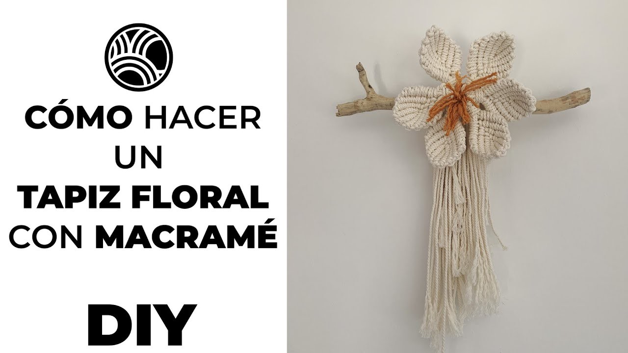 DIY MACRAMÉ TUTORIAL- CÓMO HACER UN TAPIZ FLORAL -WALL HANGING FLOWER.