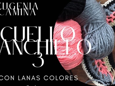 Hacemos un cuello de ganchillo de colores con Eugenia 3