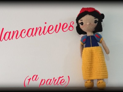 Blancanieves (1ª parte) || Crochet o ganchillo.