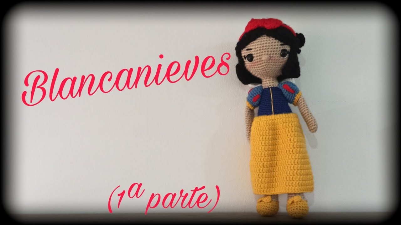 Blancanieves (1ª parte) || Crochet o ganchillo.