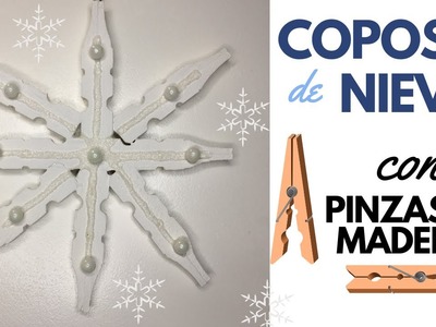 COPOS DE NIEVE con PINZAS de MADERA - WOODEN CLOTHESPINS SNOWFLAKES