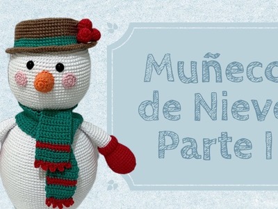 Muñeco de Nieve - Parte I| Adorno Navideño a Ganchillo