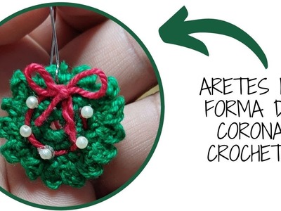 Aretes a Crochet  en forma de corona de navidad | TUTORIAL paso a Paso fácil y Rápido