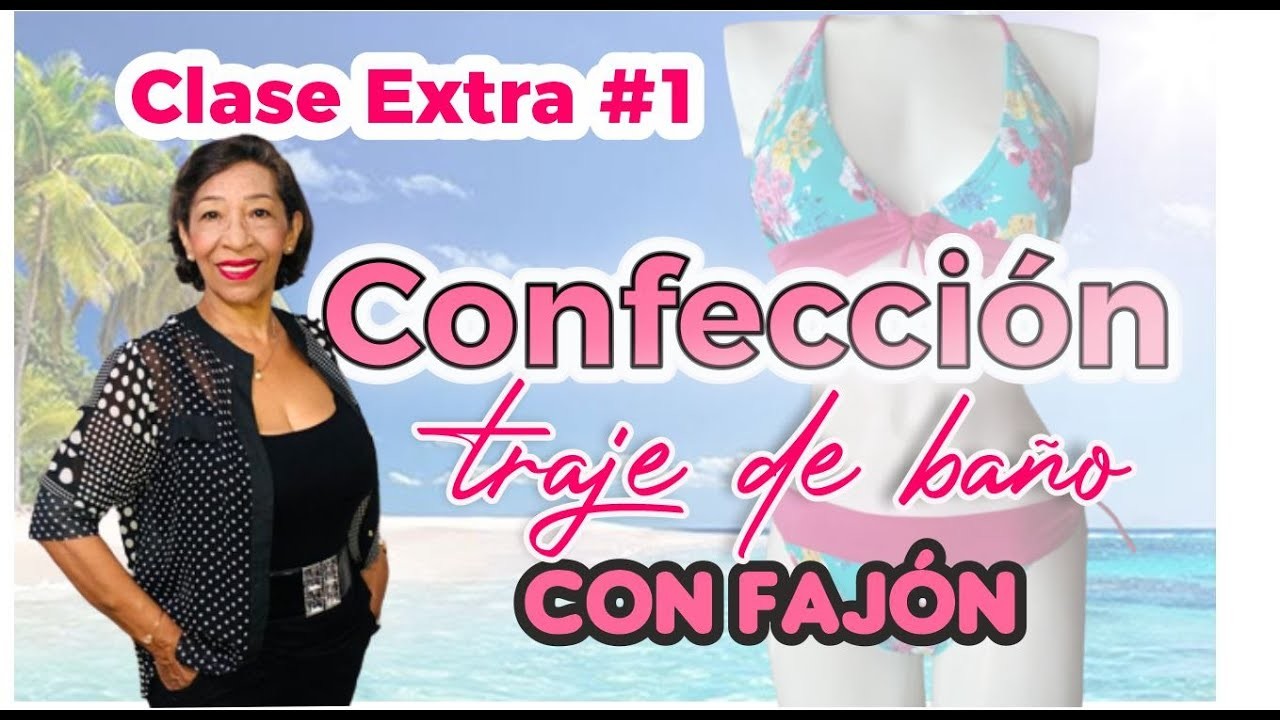 Confección Traje de Baño Con Fajón- Clase #7 ( Clase Extra #1).Prof. Piedad Peña