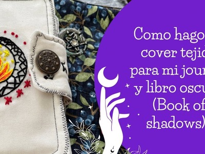 Como hago mi cover tejido para mi hour y libro oscuro o book of shadows. Bruja, Luna y Magia