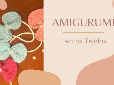 Cómo hacer un lacito tejido en amigurumi. How to make a little bow knitted in amigurumi