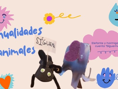 Haciendo manualidades. Hormiga y elefante de la historia de amor del cuento "Sígueme"