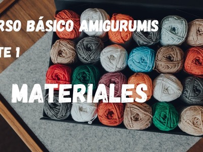 CURSO BÁSICO AMIGURUMIS  (PARTE 1) MATERIALES #misamigurumis #manualidades #crochet