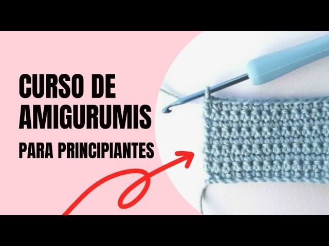 Puntos bajos (pb) - Curso de amigurumis para principiantes. Clase 3.