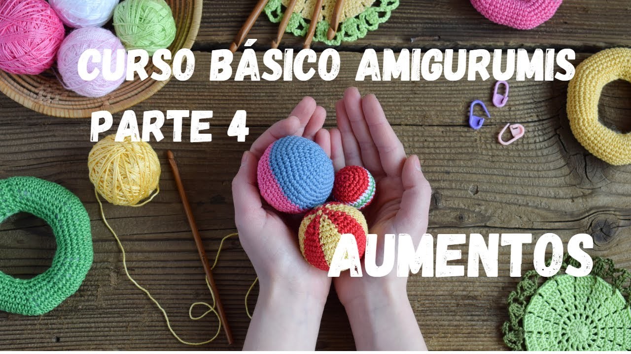 CURSO BÁSICO AMIGURUMI (PARTE 4) AUMENTOS #manualidades #amigurumis #crochet