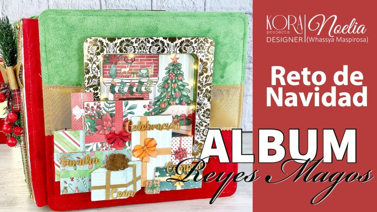 Tutorial: Álbum navideño "Reyes Magos" de Noelia Sánchez. Kora Projects. Scrapbooking