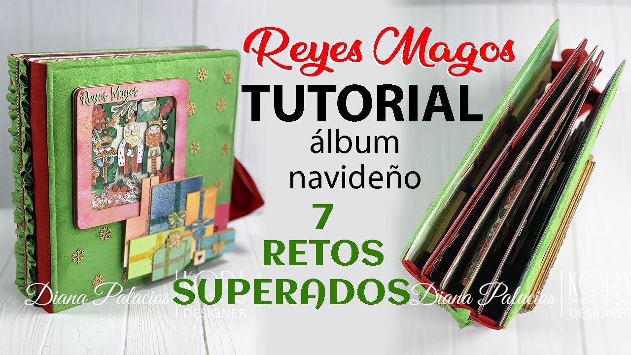 Tutorial: Álbum navideño "Reyes Magos" de Diana Palacios. Kora Projects. Scrapbooking