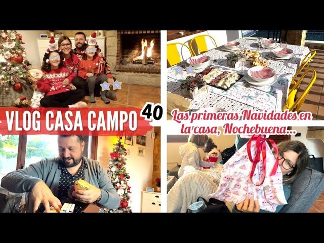VLOG CASA CAMPO 40 *Primeras Navidades en la Casa, Nochebuena.  * HOUSE TOUR BakeOrDie
