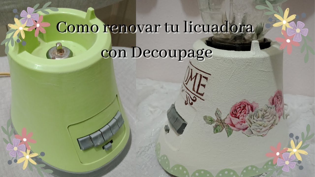 Renovando licuadora con DECOUPAGE | Creaciones Paulina