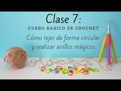 Clase #7: Tejer de forma circular y hacer anillos mágicos