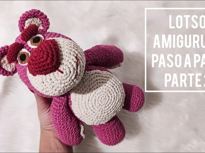 Lotso, Toy Story - TUTORIAL - amigurumi paso a paso a crochet (parte 2)