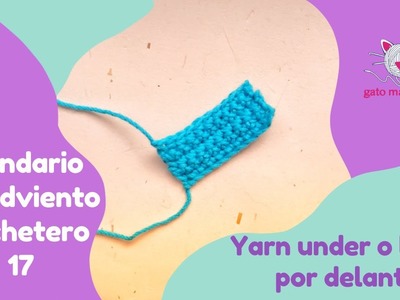17- Yarn under o lazar por delante ❁ Tutorial paso a paso ❤︎ Calendario de Adviento Crochetero
