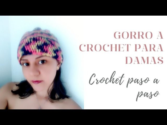 Gorro para dama  TEJIDO a crochet PASO A PASO