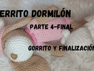 PERRITO DORMILÓN  PARTE 4 GORRO Y FINALIZACIÓN#amigurumis #amigurumipasoapaso #tutorialamigurumi