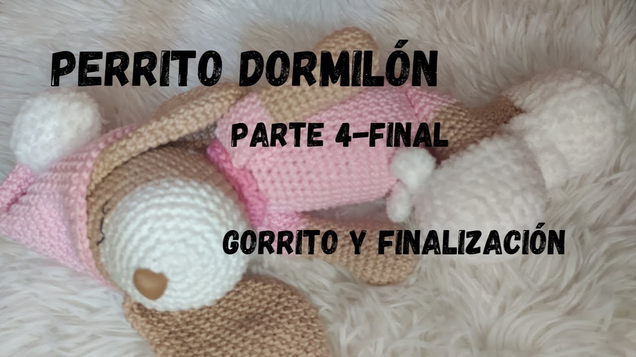 PERRITO DORMILÓN  PARTE 4 GORRO Y FINALIZACIÓN#amigurumis #amigurumipasoapaso #tutorialamigurumi