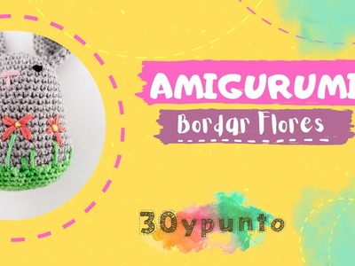 Amigurumis - Bordar Flores