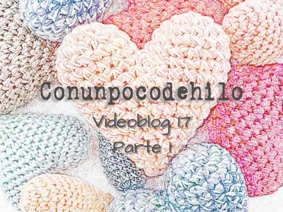 Conunpocodehilo videoblog - Episodio 17, parte 1, solo cosas terminadas.