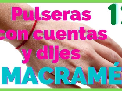 Cómo hacer pulseras de macramé con dijes y cuentas CLASE 12