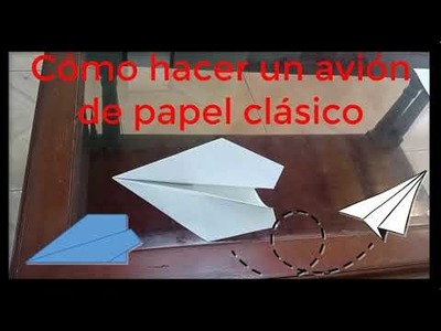 Cómo hacer un clásico Avión de papel de manera sencilla paso a paso