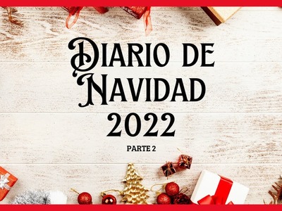 Diario de Navidad 2022 - Parte 2
