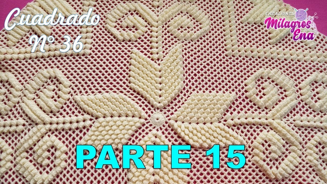 PARTE 15 Cuadrado N° 36 tejido a crochet ganchillo para colcha con punto popcorn formando estrellas