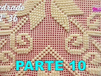 PARTE 10 Cuadrado N° 36 tejido a crochet ganchillo para colcha con punto popcorn formando estrellas