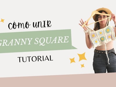 Tutorial: 2 Formas de Unir tus Granny Square (Simples y Rápidas ????