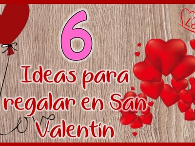 6 DETALLES PARA REGALAR EN SAN VALENTÍN 2023 - Crafts to give or sell on Valentine's Day