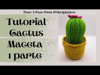 Cactus Tejido A Crochet tutorial Paso a Paso | Maceta #cactus #amigurumi #tutorial