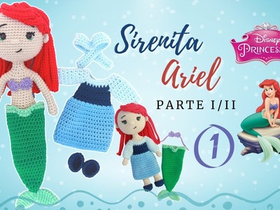 SIRENITA ARIEL AMIGURUMI | PARTE 1.2 ???????? Princesas Disney