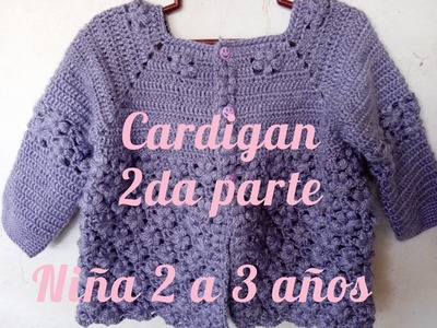 Chompa | Suéter | Cardigan | Tejido A Crochet Paso A Paso Para Niña De 2 a 3 Años | 2 da Parte