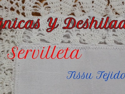 VAINICAS Y DESHILADOS#SERVILLETA#O MANTELITO PARTE 1#paso a paso.@TissuTejidos.
