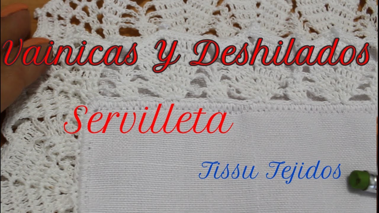 VAINICAS Y DESHILADOS#SERVILLETA#O MANTELITO PARTE 1#paso a paso.@TissuTejidos.
