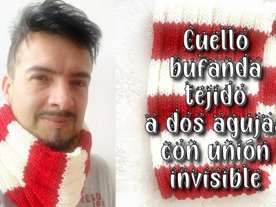 ????Cuello bufanda tejido a dos agujas derechos y reveses, unión invisible lana 2 colores cambio color????